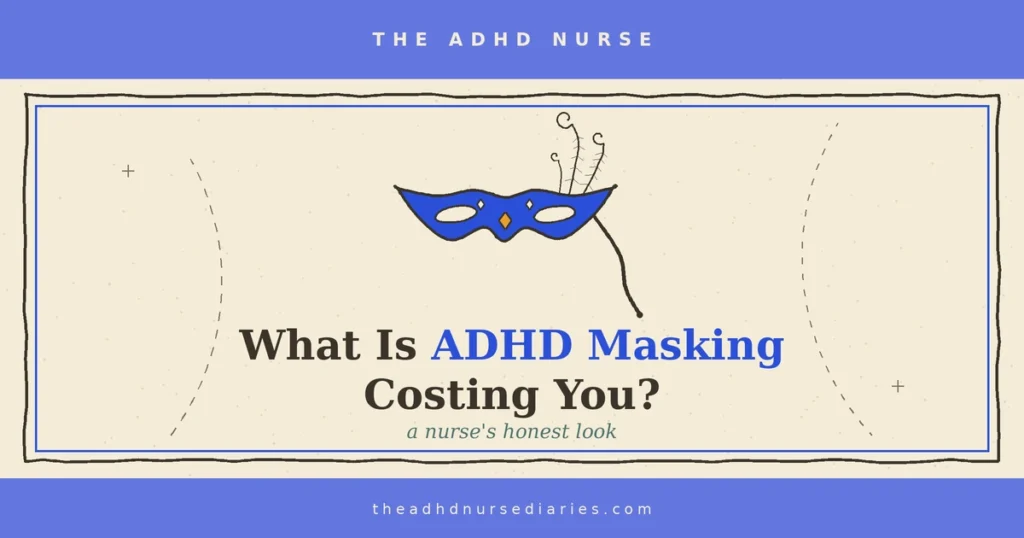 ADHD masking — a nurse looking calm at work while running on empty underneath